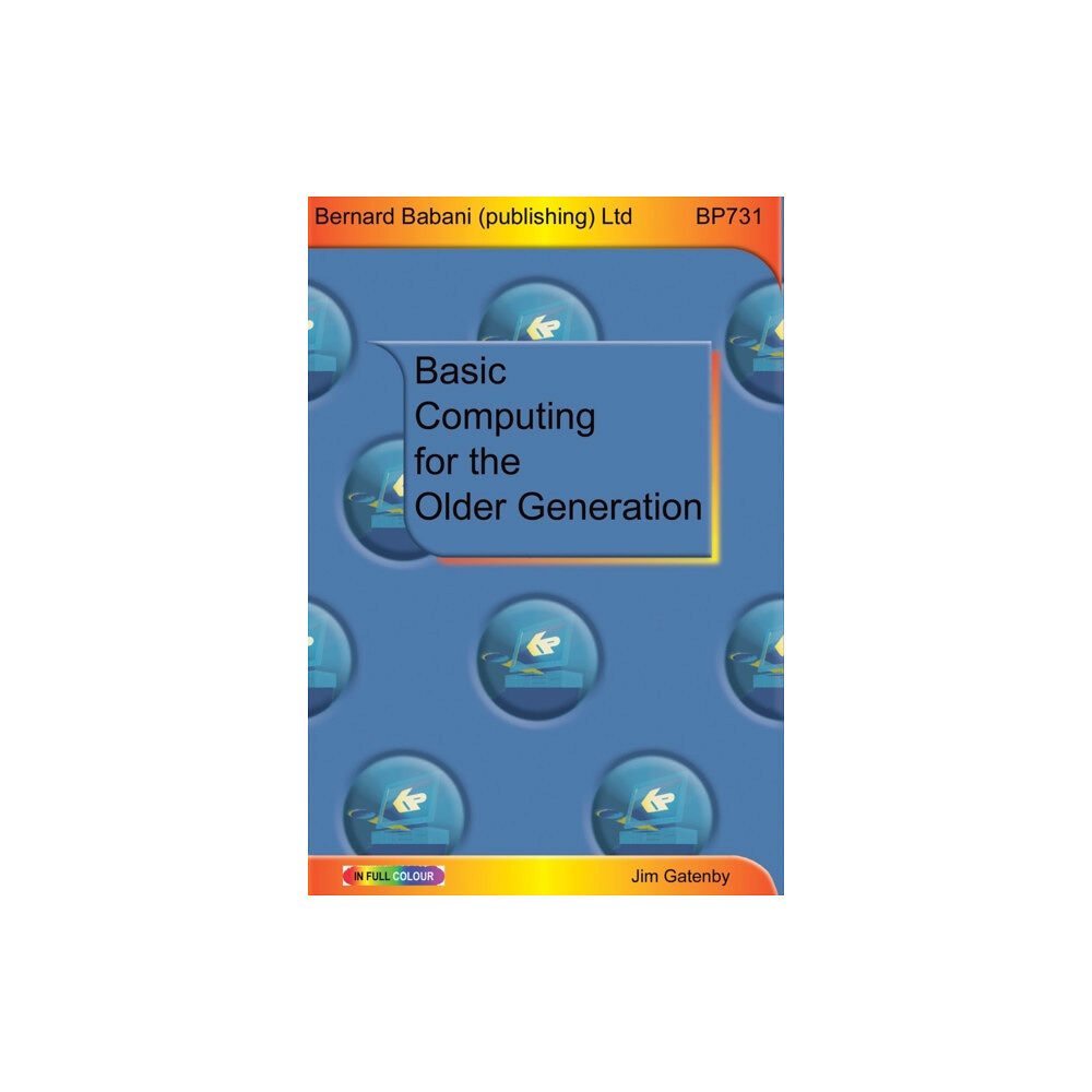 Bernard Babani Publishing Basic Computing for the Older Generation (häftad, eng)