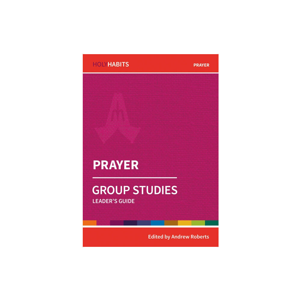 Brf (the bible reading fellowship) Holy Habits Group Studies: Prayer (häftad, eng)