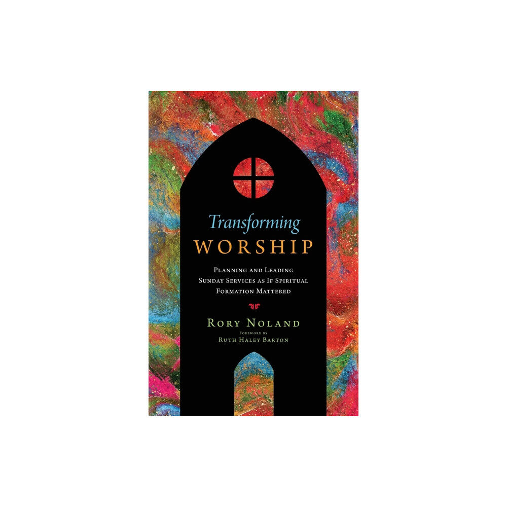 Intervarsity press Transforming Worship – Planning and Leading Sunday Services as If Spiritual Formation Mattered (häftad, eng)