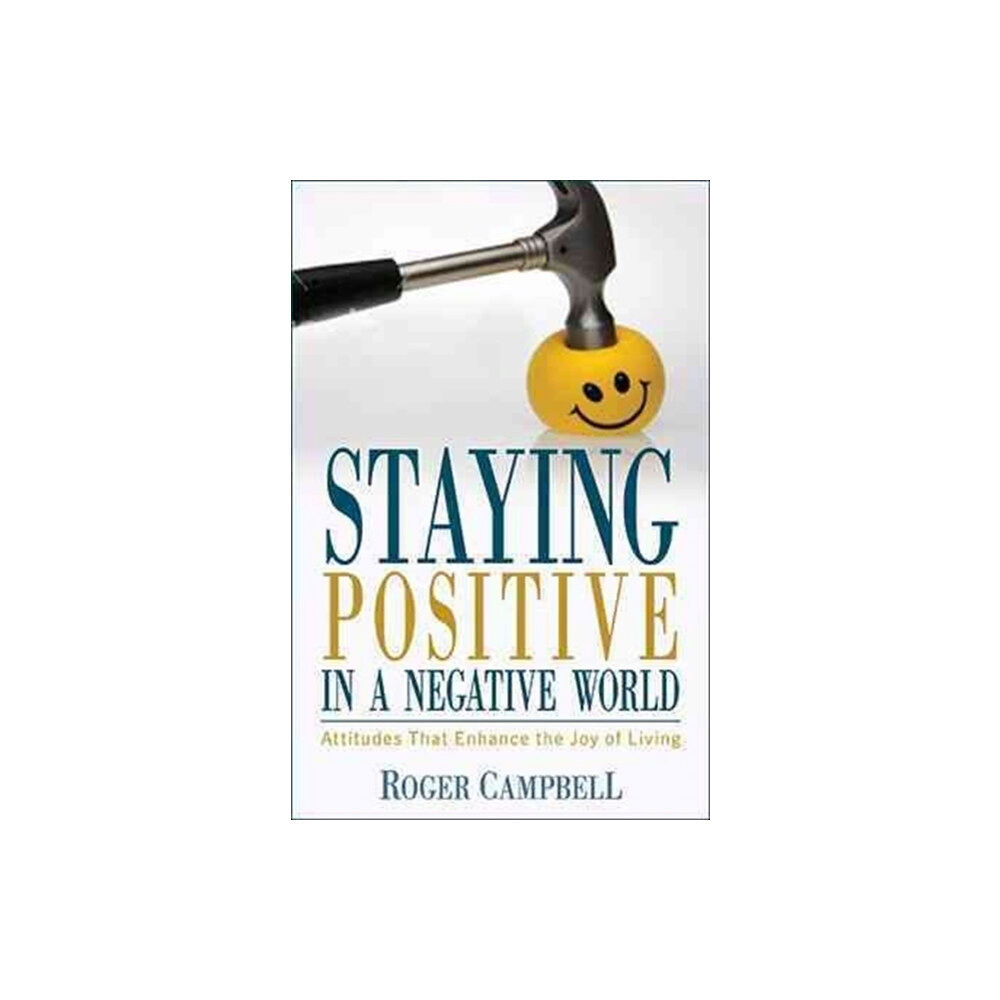 Kregel Publications,U.S. Staying Positive in a Negative World - Attitudes That Enhance the Joy of Living (häftad, eng)