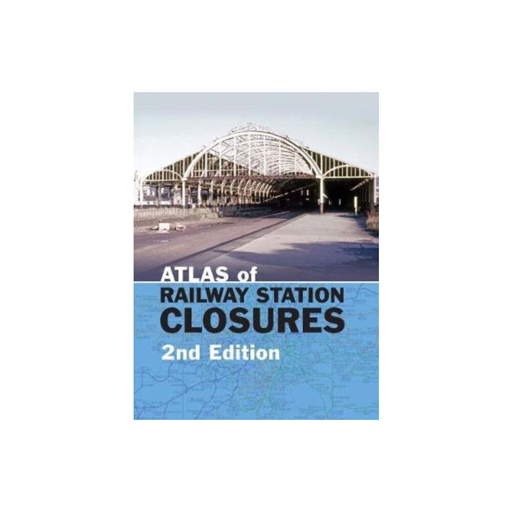 Crecy Publishing Atlas of Railway Station Closures (inbunden, eng)