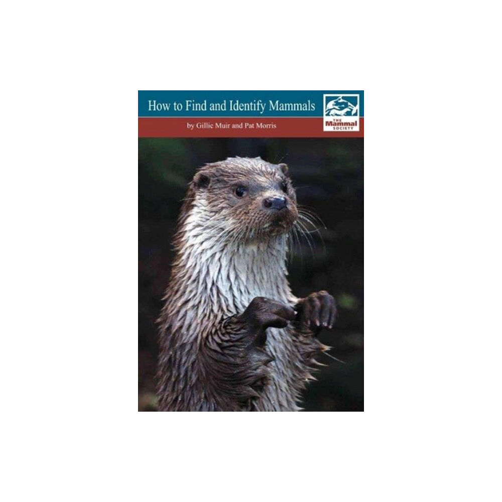 Mammal Society How to Find and Identify Mammals [Revised Edition] (bok, spiral, eng)