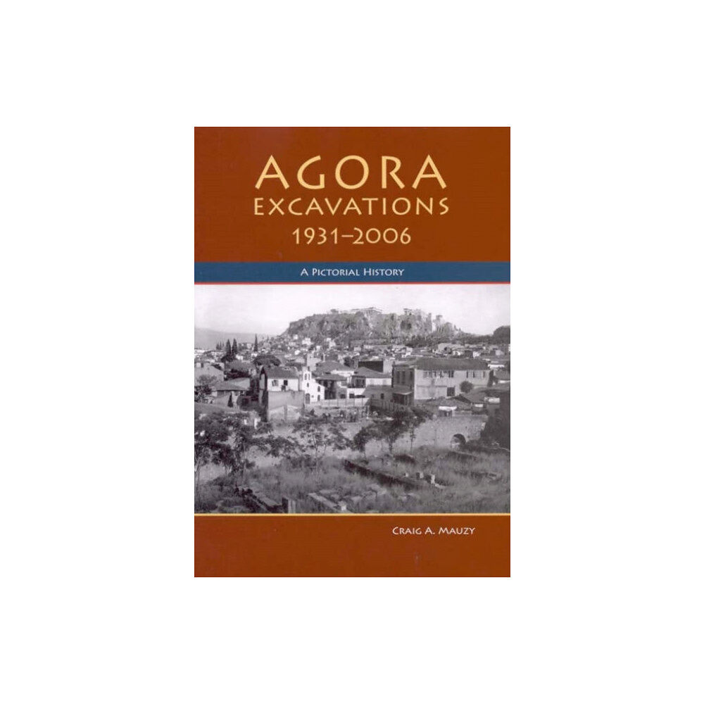 American School of Classical Studies at Athens Agora Excavations, 1931-2006 (häftad, eng)