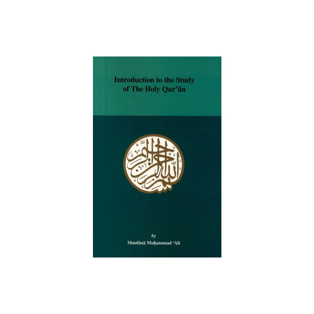 Ahmadiyyah Anjuman Isha'at Islam Lahore Inc.,U.S. Introduction to the Study of the Holy Quaran (häftad, eng)