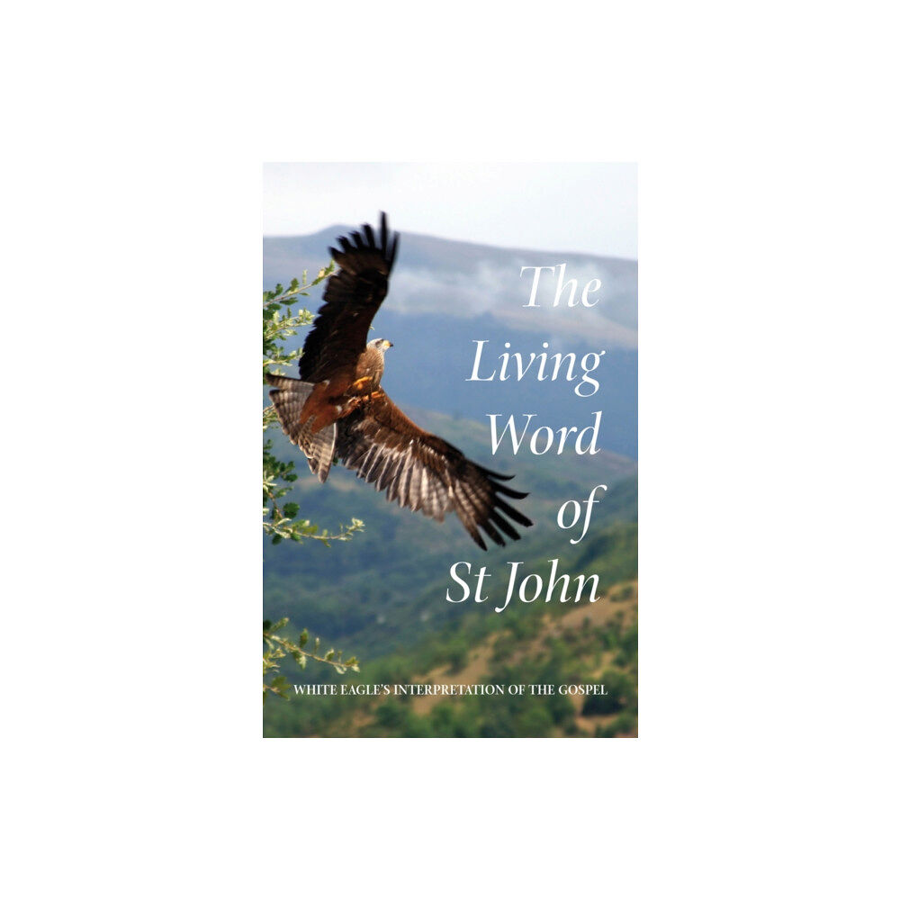 White Eagle Publishing Trust The Living Word of St John (häftad, eng)