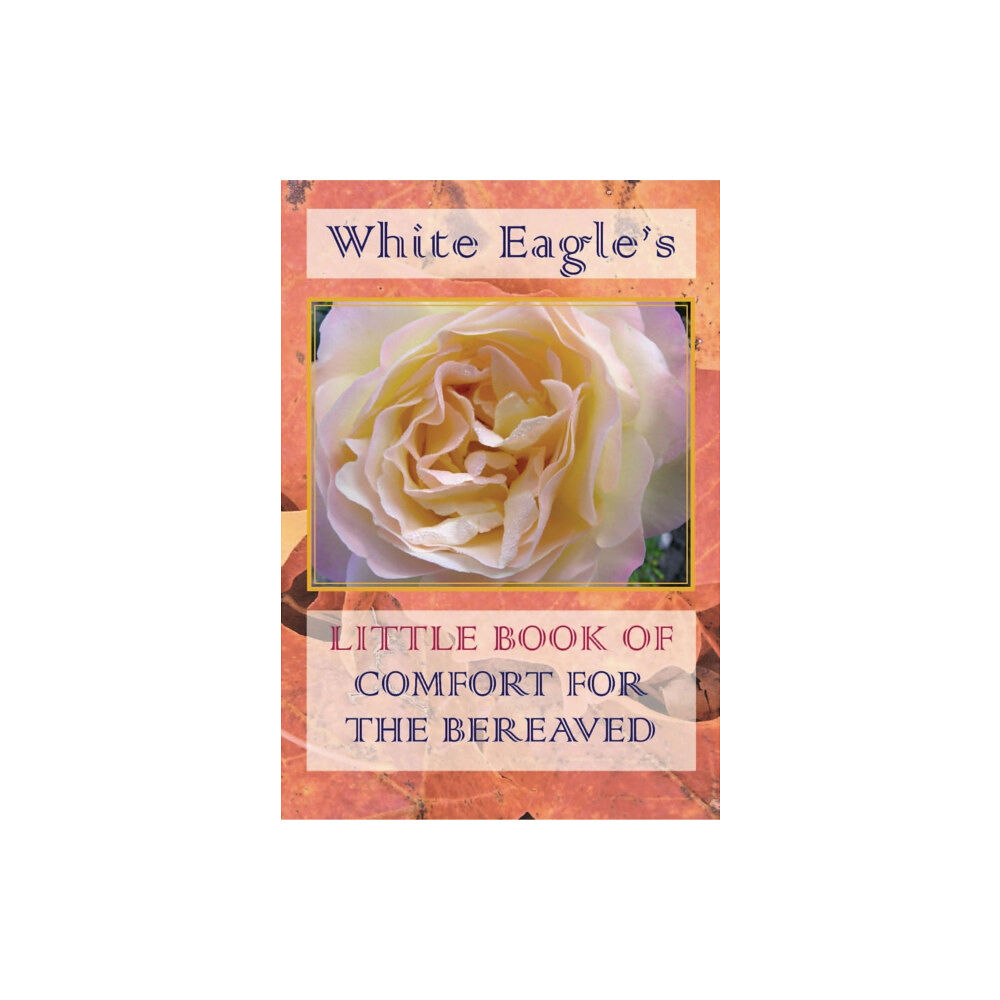White Eagle Publishing Trust White Eagle's Little Book of Comfort for the Bereaved (häftad, eng)