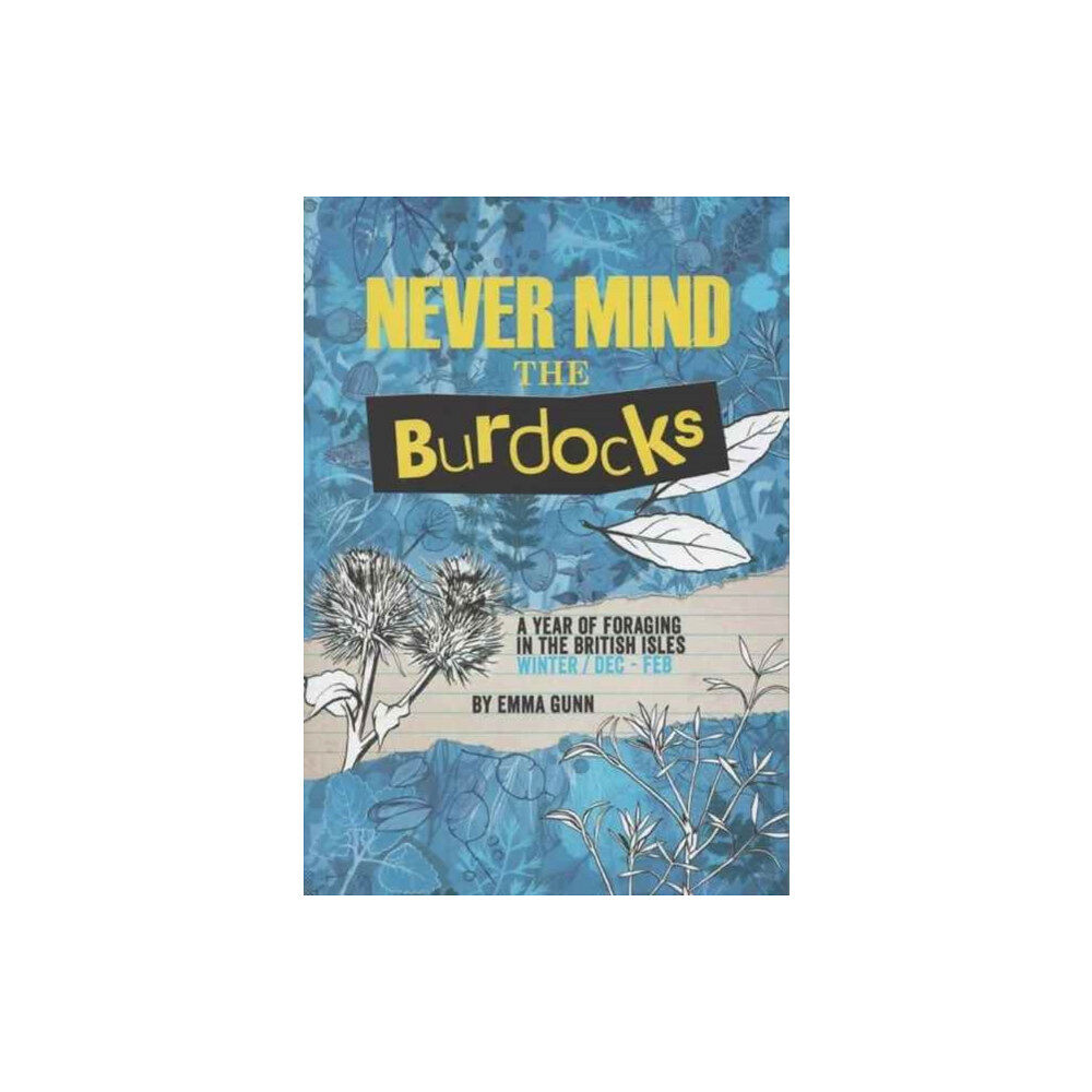 Bramble & Bean Publishing House Never Mind the Burdocks, 365 Days of Foraging in the British Isles (häftad, eng)