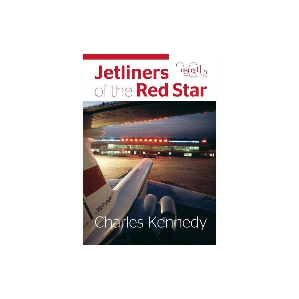 Astral Horizon Press Jetliners of the Red Star (inbunden, eng)