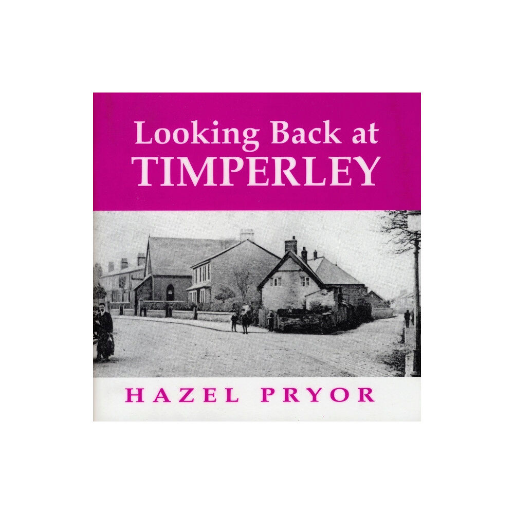 Willow Publishing,Timperley Looking Back at Timperley (häftad, eng)
