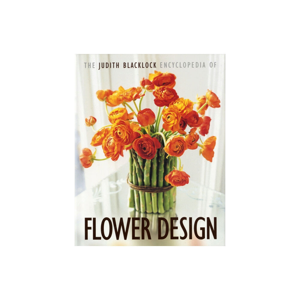 The Flower Press Ltd The Judith Blacklock Encyclopedia of Flower Design (inbunden, eng)