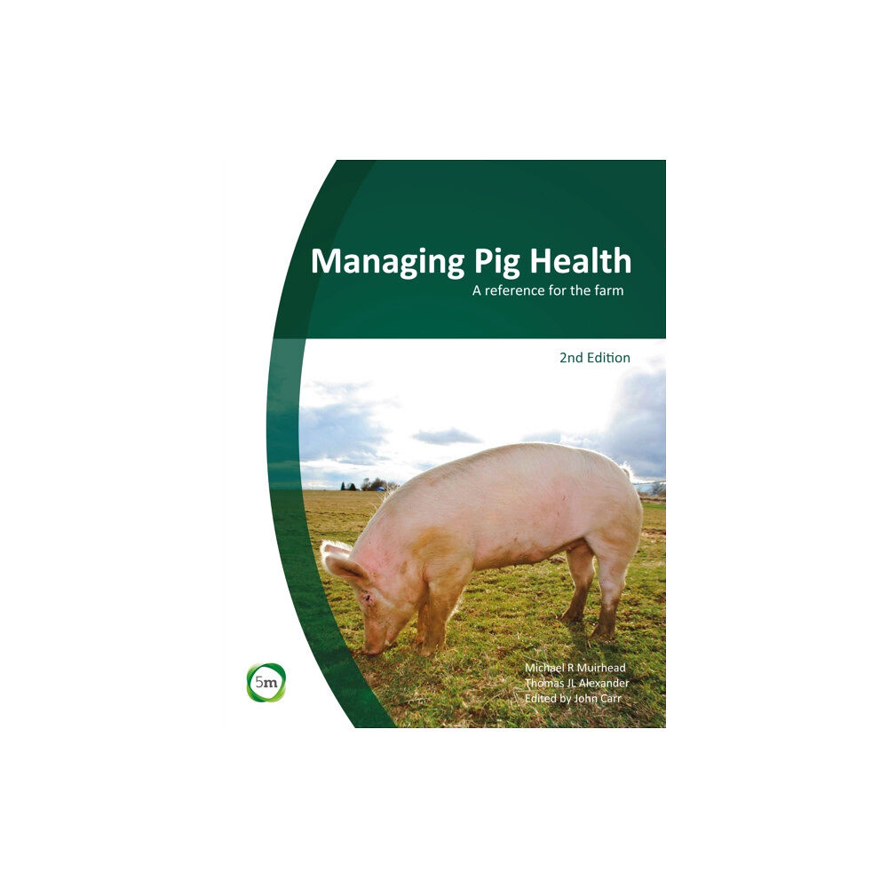 5M Books Ltd Managing Pig Health 2nd Edition: A Reference for the Farm (inbunden, eng)