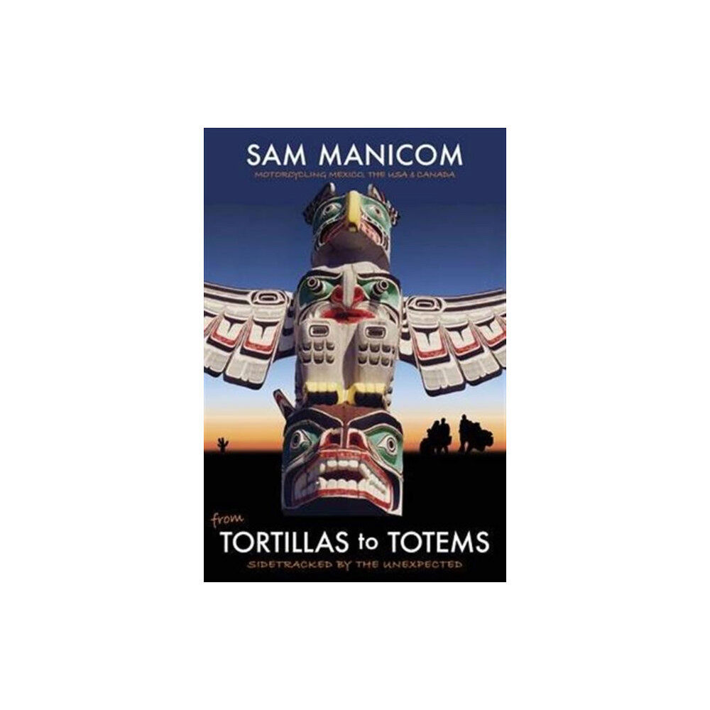 Sam Manicom Tortillas to Totems (häftad, eng)