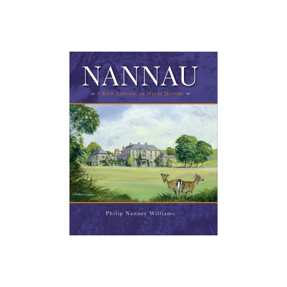 Llwyn Estates Publications Nannau - A Rich Tapestry of Welsh History (inbunden, eng)