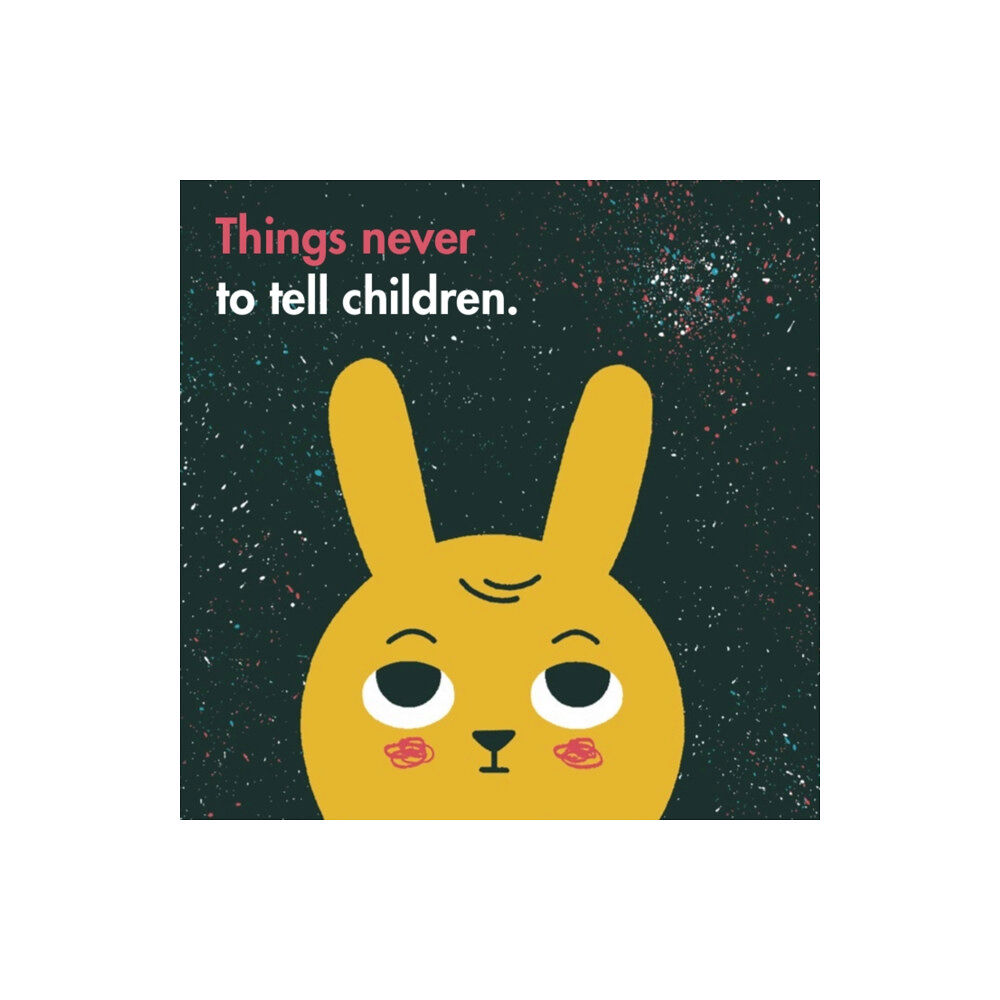 The School of Life Press Things Never to Tell Children (inbunden, eng)