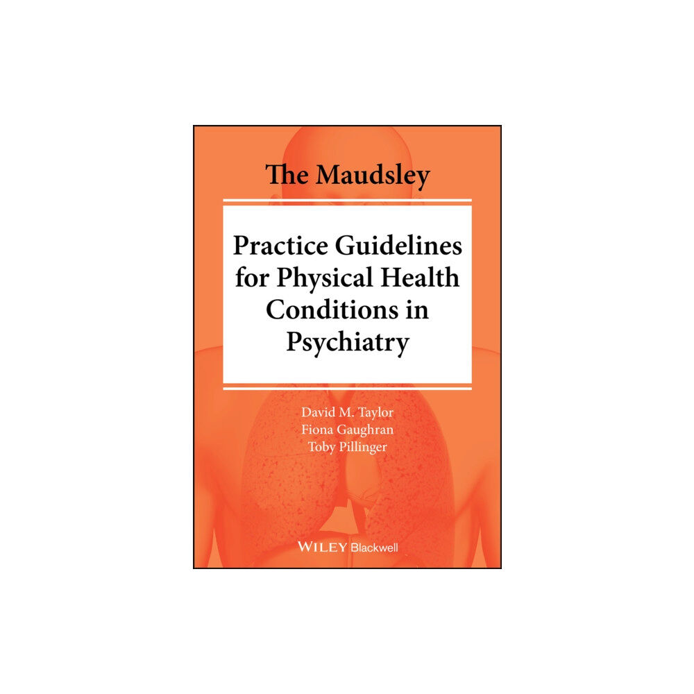 John Wiley And Sons Ltd The Maudsley Practice Guidelines for Physical Health Conditions in Psychiatry (häftad, eng)