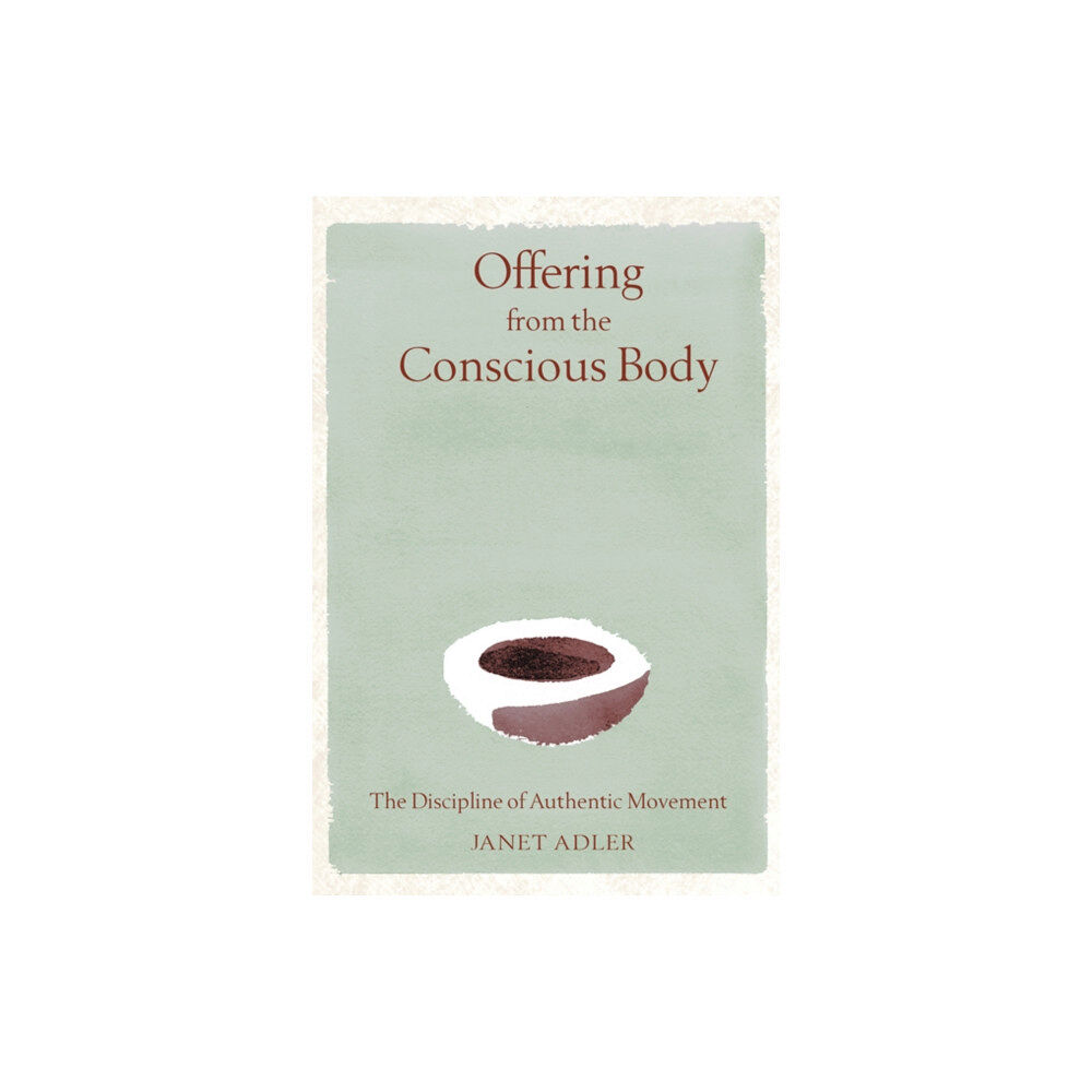 Inner Traditions Bear and Company Offering from the Conscious Body (inbunden, eng)