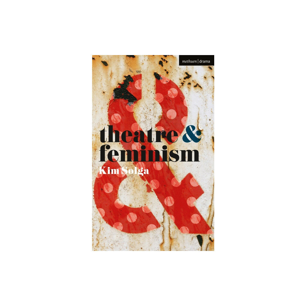 Bloomsbury Publishing PLC Theatre and Feminism (häftad, eng)