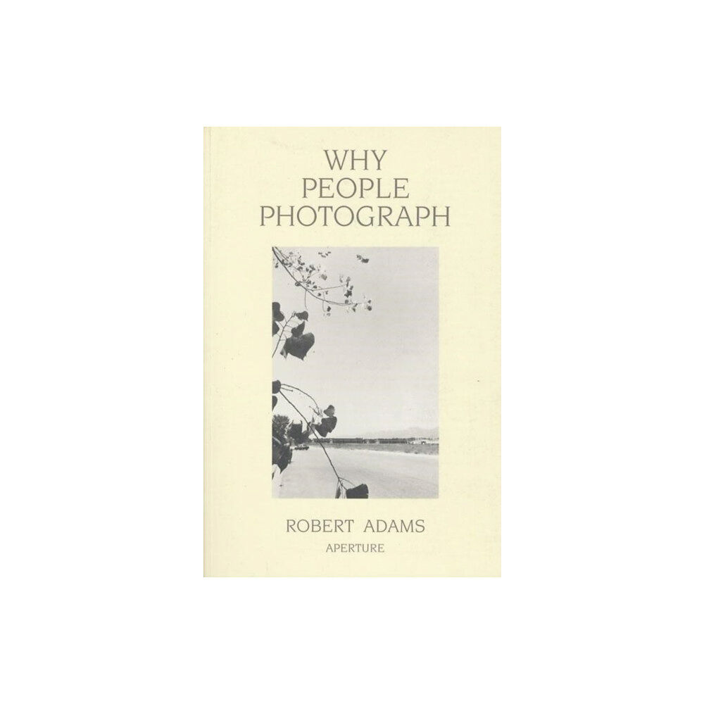 Aperture Why People Photograph (häftad, eng)