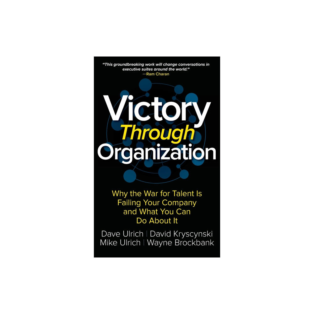 McGraw-Hill Education Victory Through Organization: Why the War for Talent is Failing Your Company and What You Can Do About It (inbunden, eng...