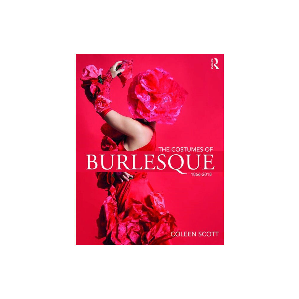 Taylor & francis ltd The Costumes of Burlesque (häftad, eng)