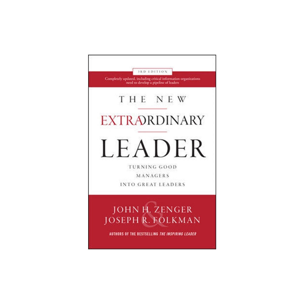 McGraw-Hill Education The New Extraordinary Leader, 3rd Edition: Turning Good Managers into Great Leaders (inbunden, eng)