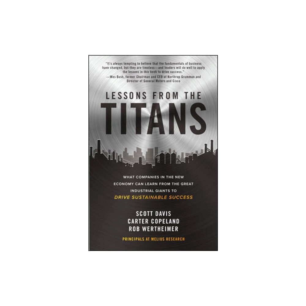 McGraw-Hill Education Lessons from the Titans: What Companies in the New Economy Can Learn from the Great Industrial Giants to Drive Sustainab...