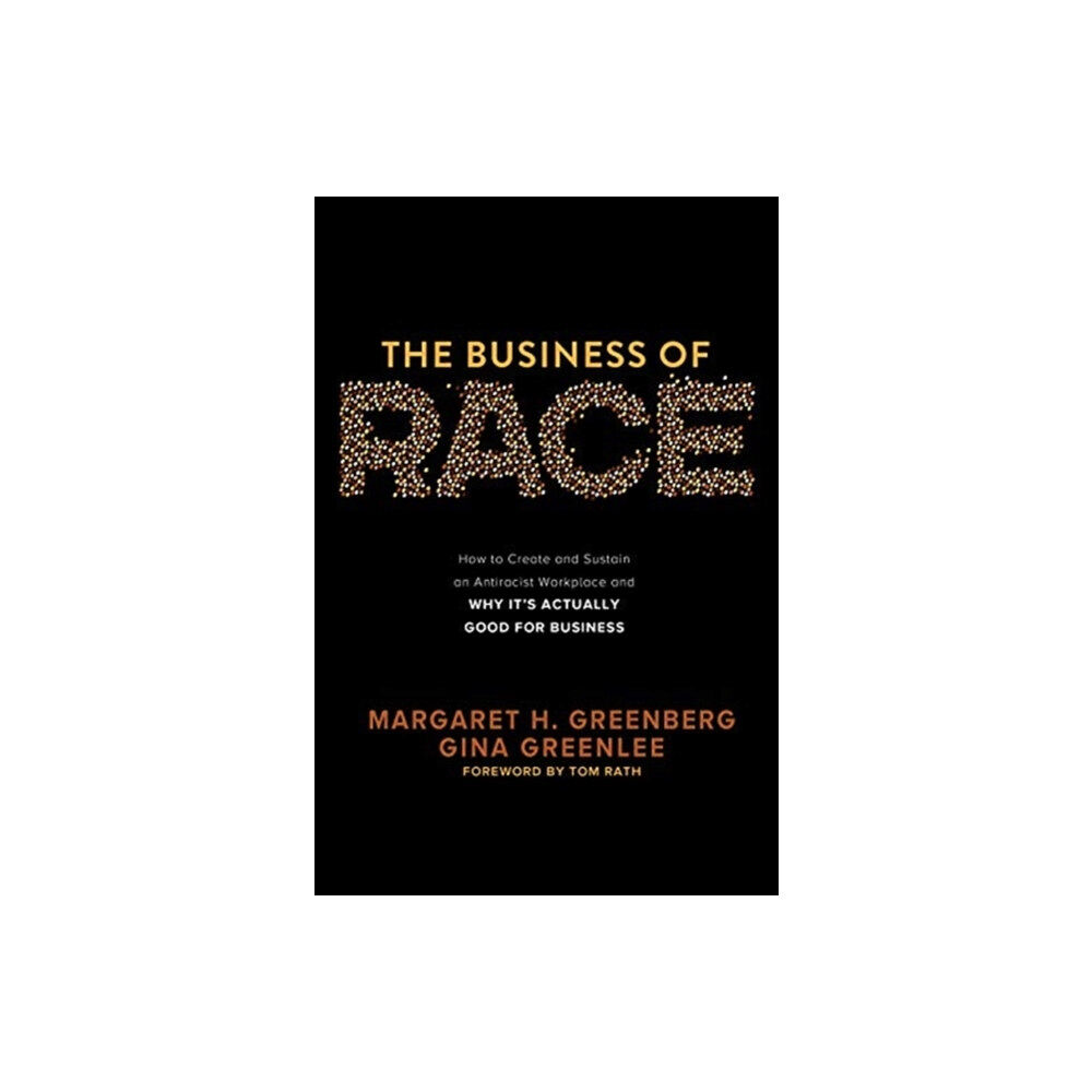 McGraw-Hill Education The Business of Race: How to Create and Sustain an Antiracist Workplace—And Why it’s Actually Good for Business (inbunde...