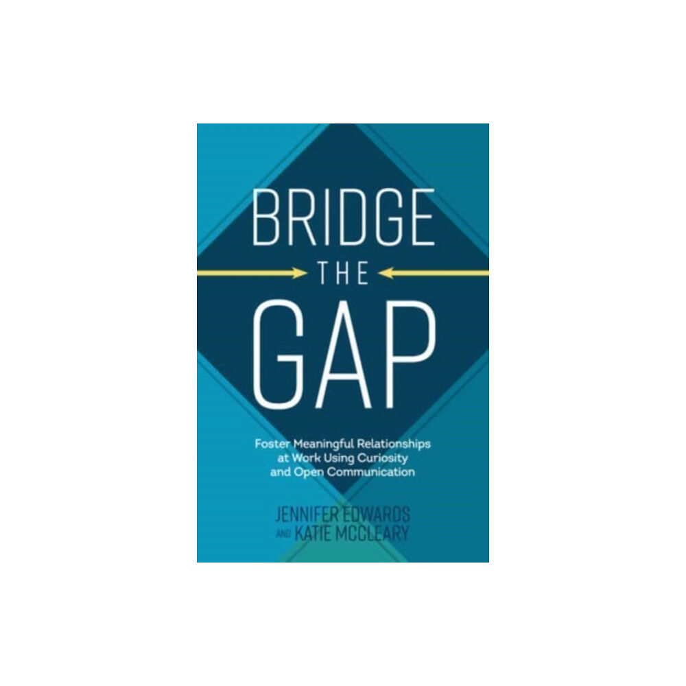 McGraw-Hill Education Bridge the Gap: Breakthrough Communication Tools to Transform Work Relationships From Challenging to Collaborative (inbu...