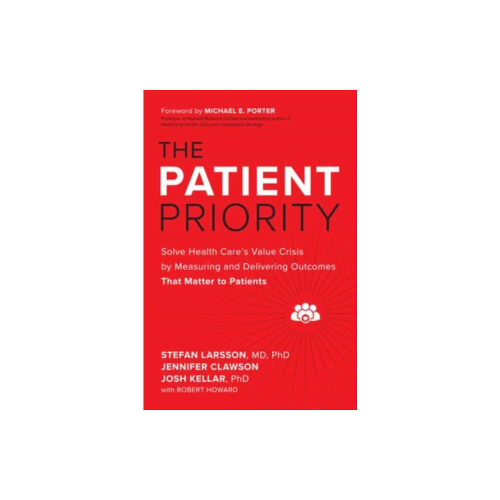 McGraw-Hill Education The Patient Priority: Solve Health Care's Value Crisis by Measuring and Delivering Outcomes That Matter to Patients (inb...