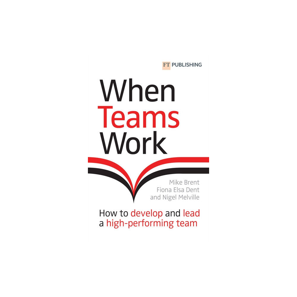Pearson Education Limited When Teams Work: How to develop and lead a high-performing team (häftad, eng)