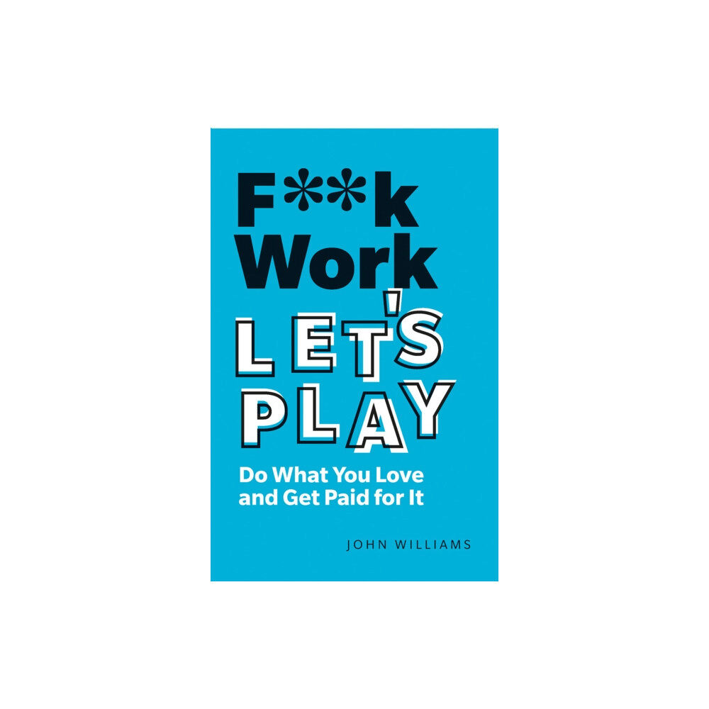 Pearson Education Limited F**k Work, Let's Play (häftad, eng)