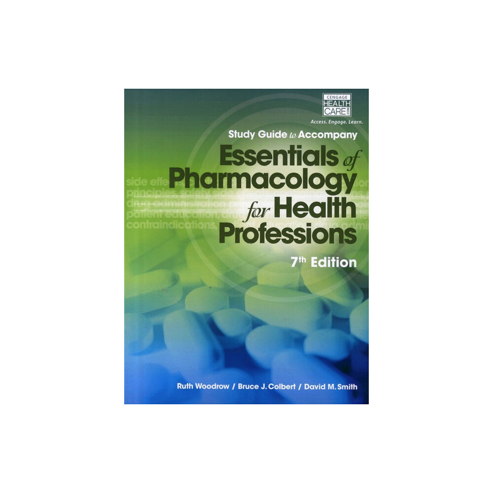 Cengage Learning, Inc Study Guide for Woodrow/Colbert/Smith's Essentials of Pharmacology for  Health Professions, 7th (häftad, eng)