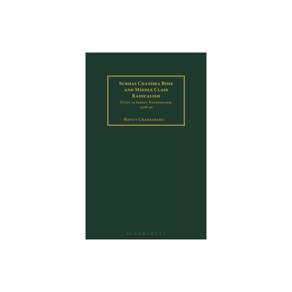 Bloomsbury Publishing PLC Subhas Chandra Bose and Middle Class Radicalism (häftad, eng)
