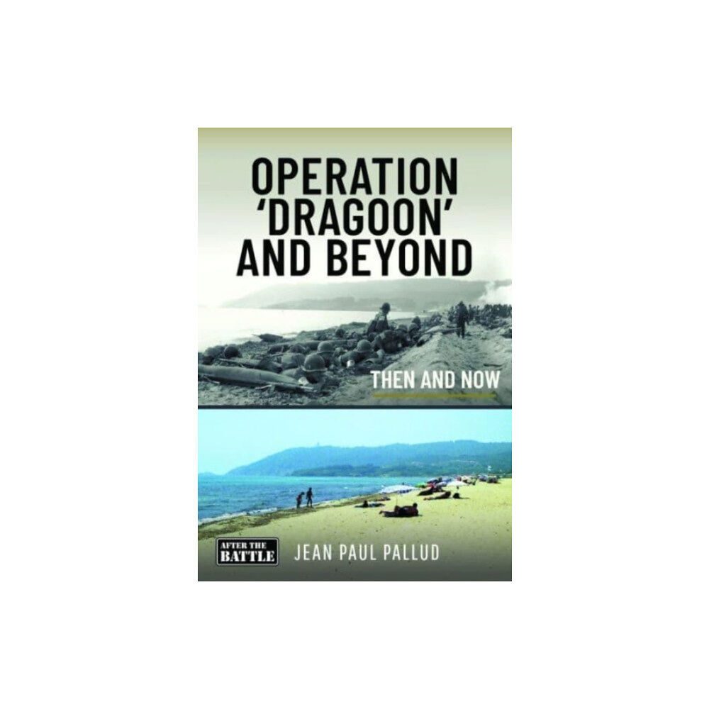 Pen & Sword Books Ltd Operation 'Dragoon' and Beyond (inbunden, eng)