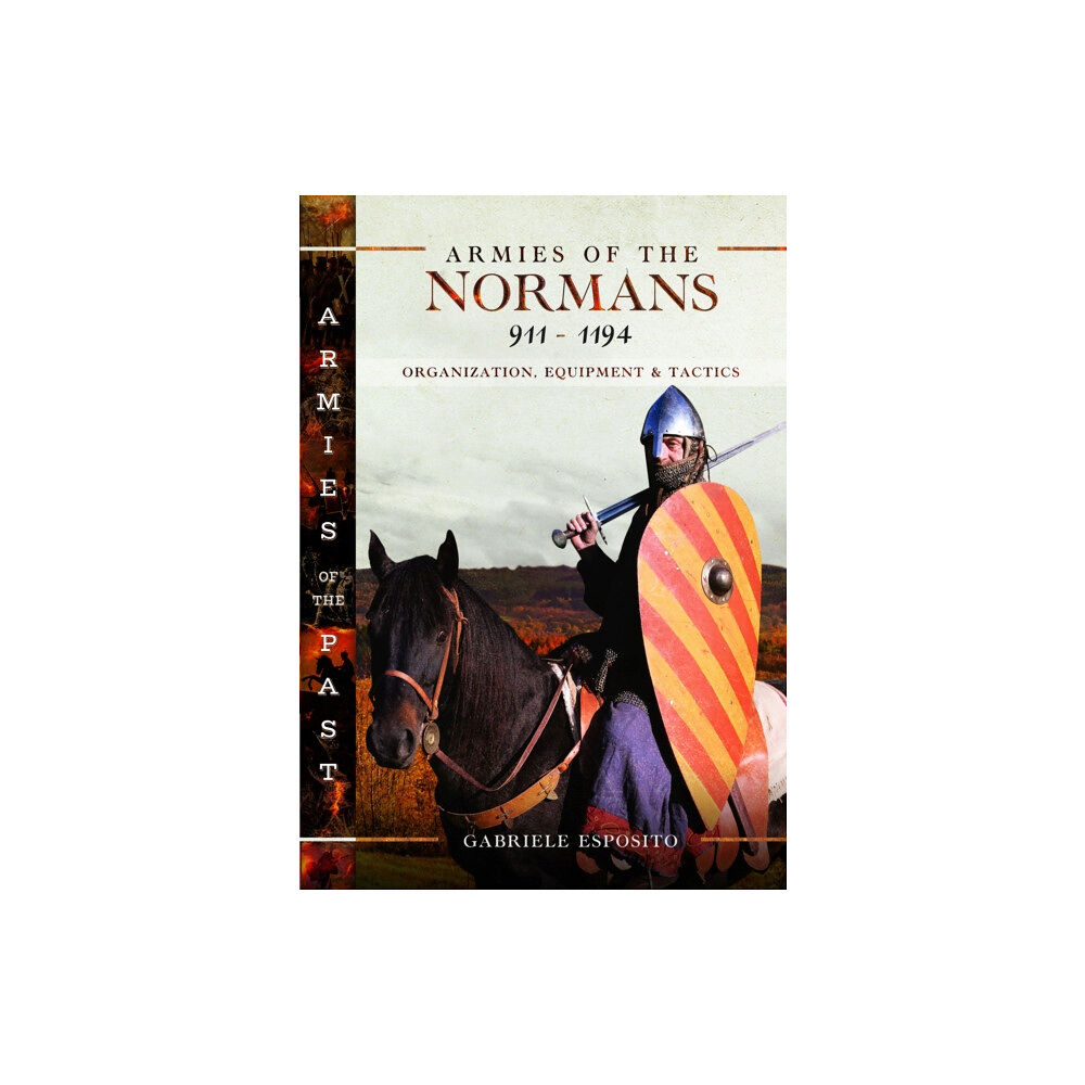 Pen & Sword Books Ltd Armies of the Normans 911–1194 (inbunden, eng)