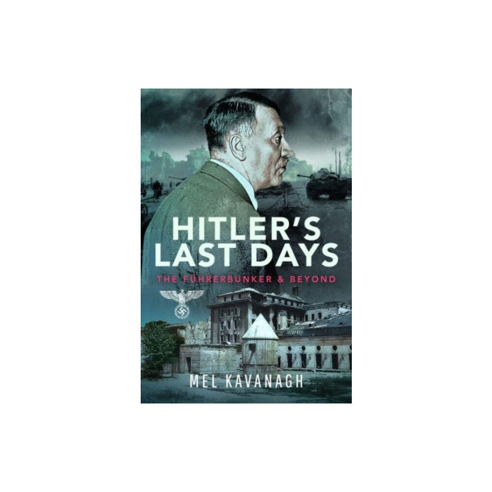 Pen & Sword Books Ltd Hitler's Last Days (inbunden, eng)