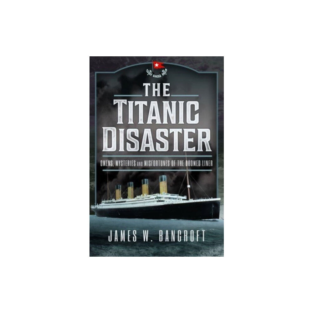 Pen & Sword Books Ltd The Titanic Disaster (inbunden, eng)