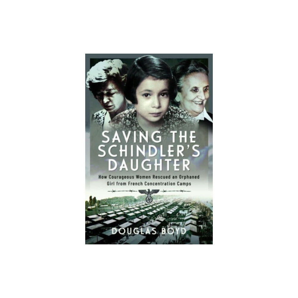 Pen & Sword Books Ltd Saving the Schindlers' Daughter (inbunden, eng)