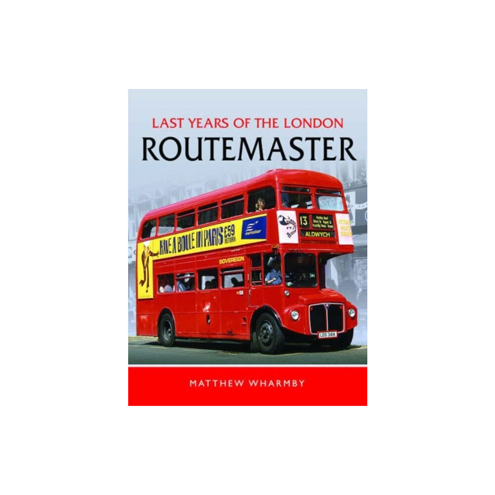 Pen & Sword Books Ltd Last Years of the London Routemaster (inbunden, eng)