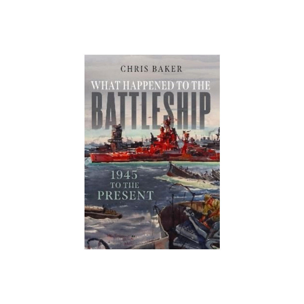 Pen & Sword Books Ltd What Happened to the Battleship (inbunden, eng)