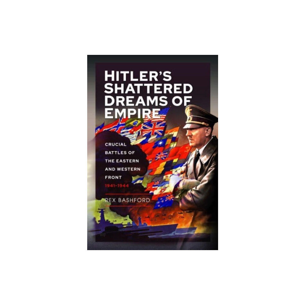 Pen & Sword Books Ltd Hitler s Shattered Dreams of Empire (inbunden, eng)