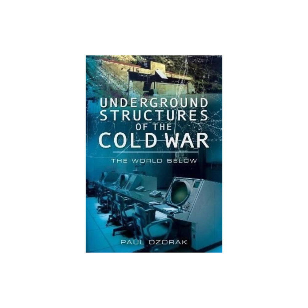 Pen & Sword Books Ltd Underground Structures of the Cold War (häftad, eng)