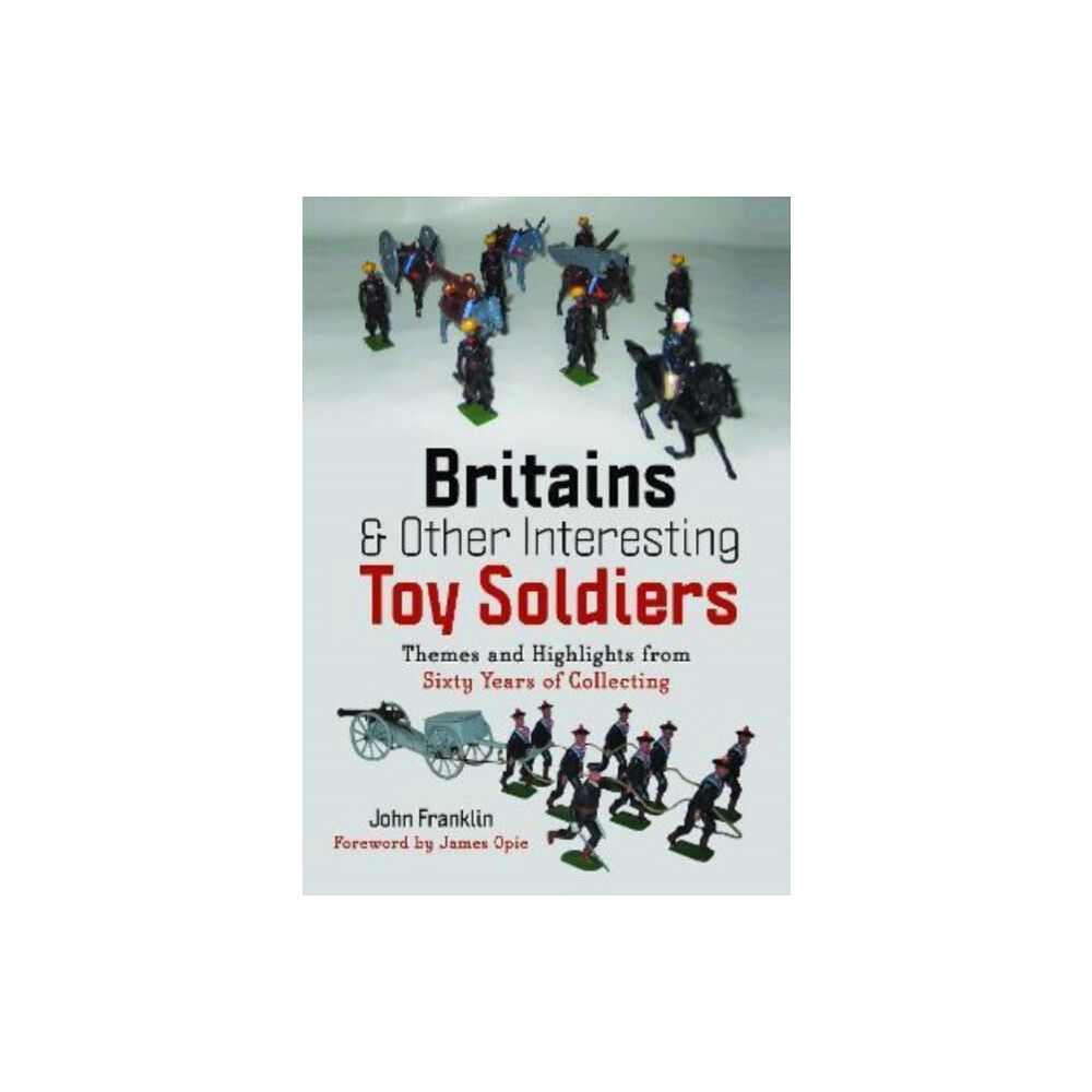 Pen & Sword Books Ltd Britains and Other Interesting Toy Soldiers (inbunden, eng)