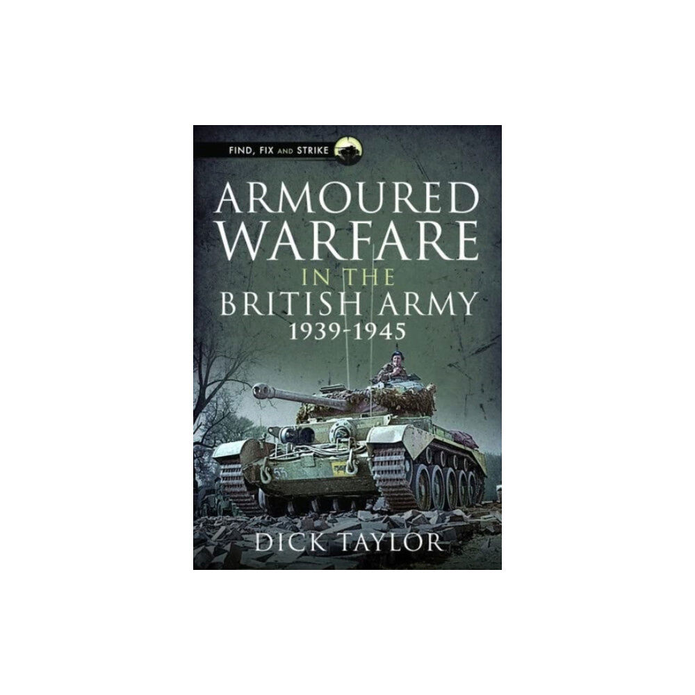 Pen & Sword Books Ltd Armoured Warfare in the British Army 1939-1945 (inbunden, eng)