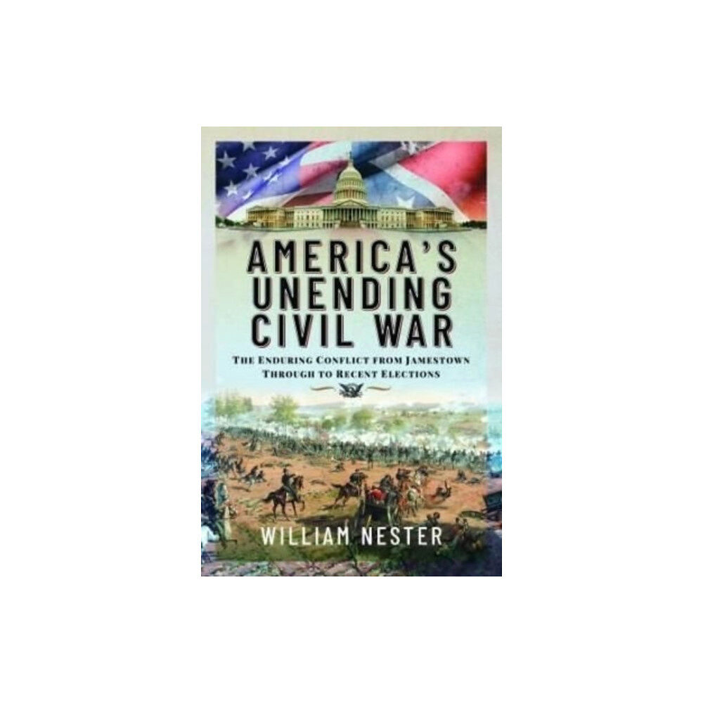 Pen & Sword Books Ltd America's Unending Civil War (inbunden, eng)