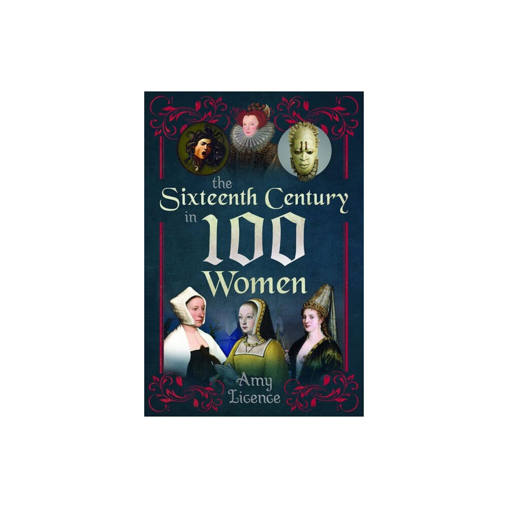 Pen & Sword Books Ltd The Sixteenth Century in 100 Women (inbunden, eng)