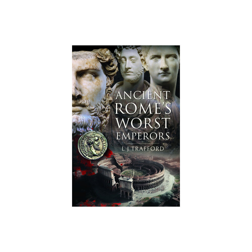 Pen & Sword Books Ltd Ancient Rome's Worst Emperors (inbunden, eng)