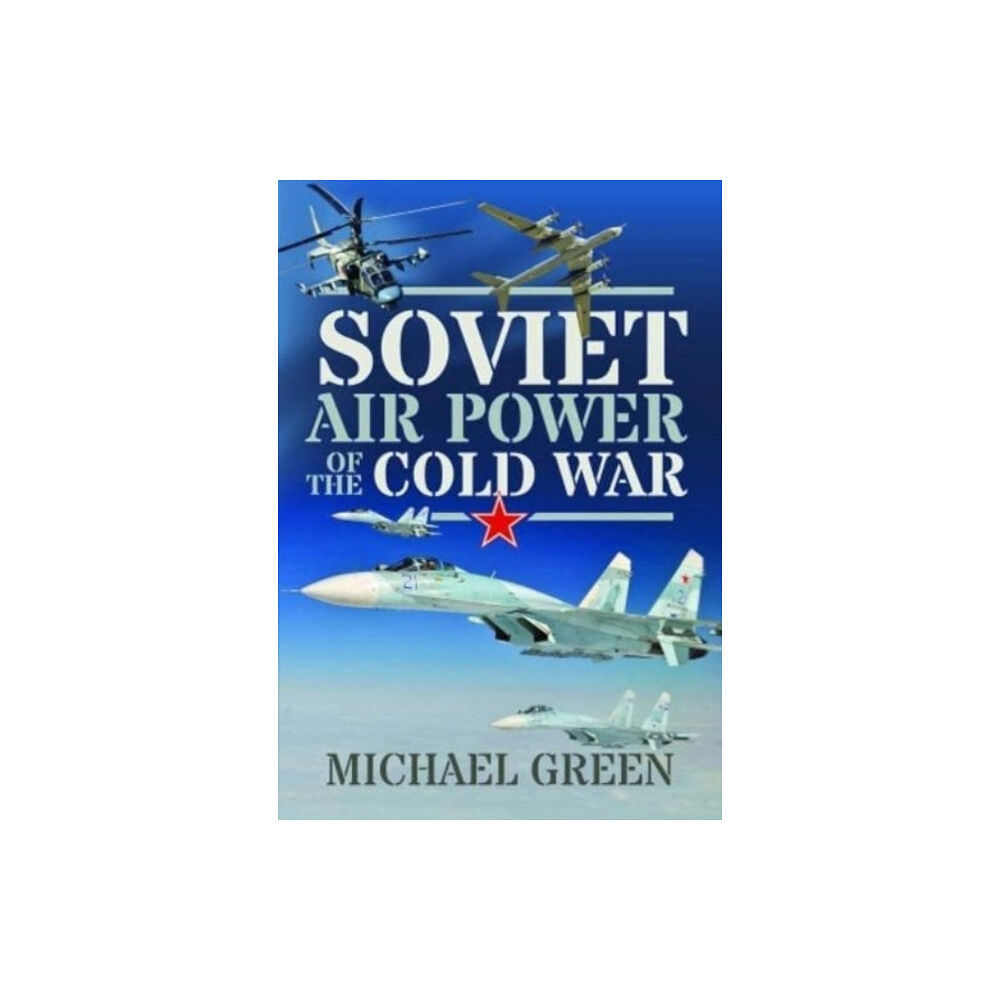 Pen & Sword Books Ltd Soviet Air Power of the Cold War (inbunden, eng)