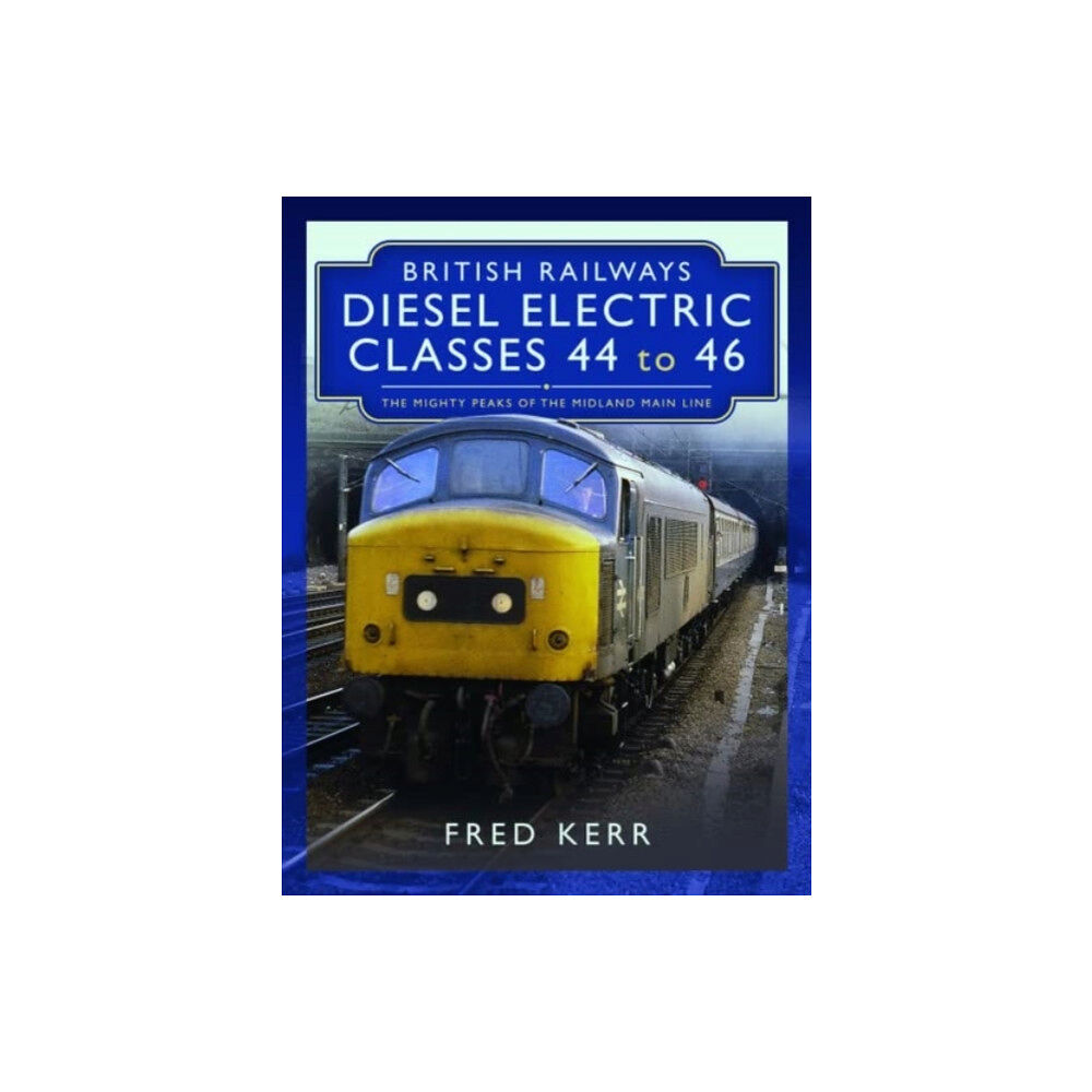 Pen & Sword Books Ltd British Railways Diesel Electric Classes 44 to 46 (inbunden, eng)