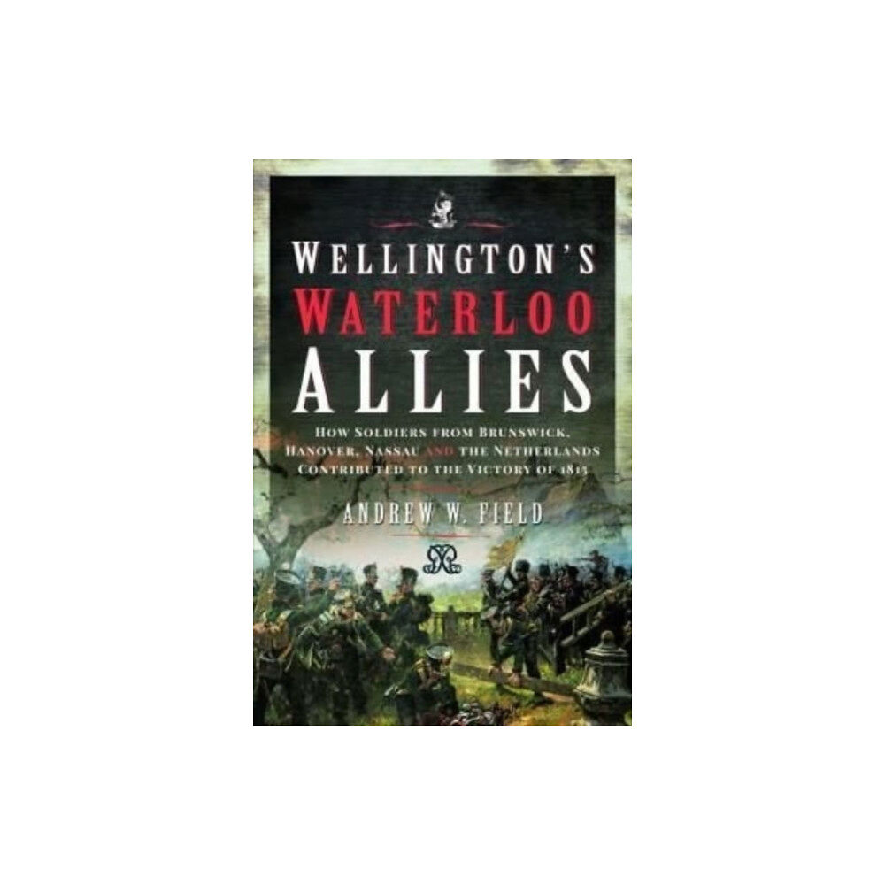 Pen & Sword Books Ltd Wellington's Waterloo Allies (inbunden, eng)